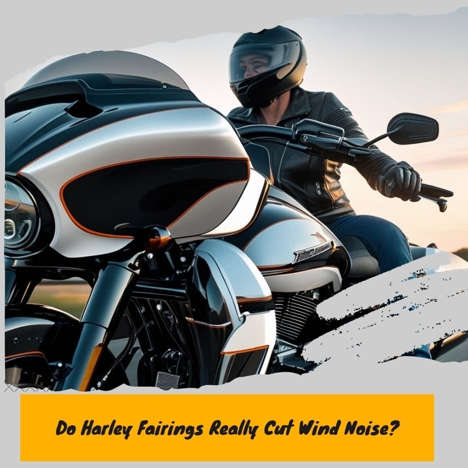 Silencing the Wind Roar: Do Harley Fairings Really Cut Wind Noise?