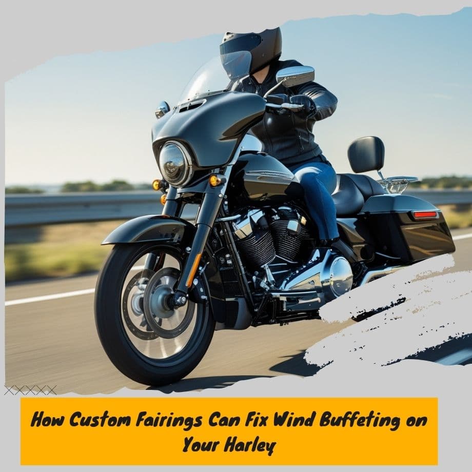 Stop the Shake: How Custom Fairings Can Fix Wind Buffeting on Your Harley