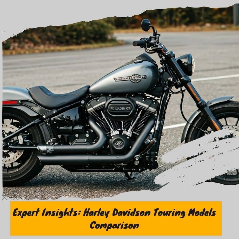 Harley Davidson Touring Models Comparison: Expert Insights