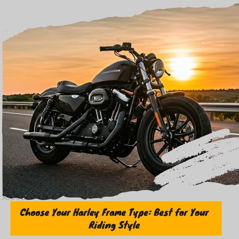 Which Harley Frame Type Suits Your Riding Style Best?