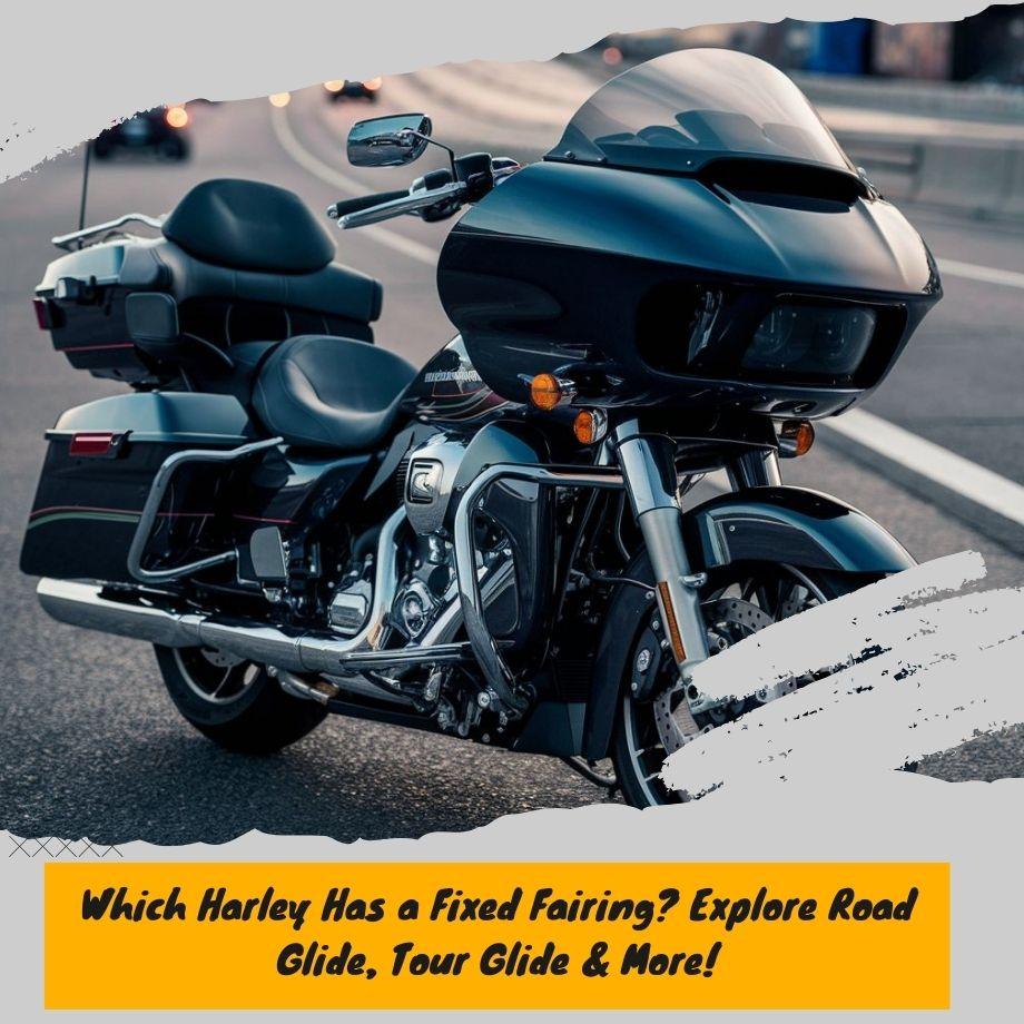 Which Harley Has a Fixed Fairing