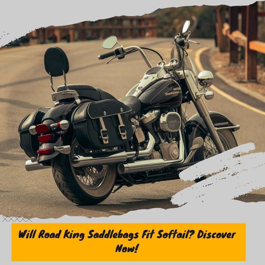 Will Road King Saddlebags Fit Softail?