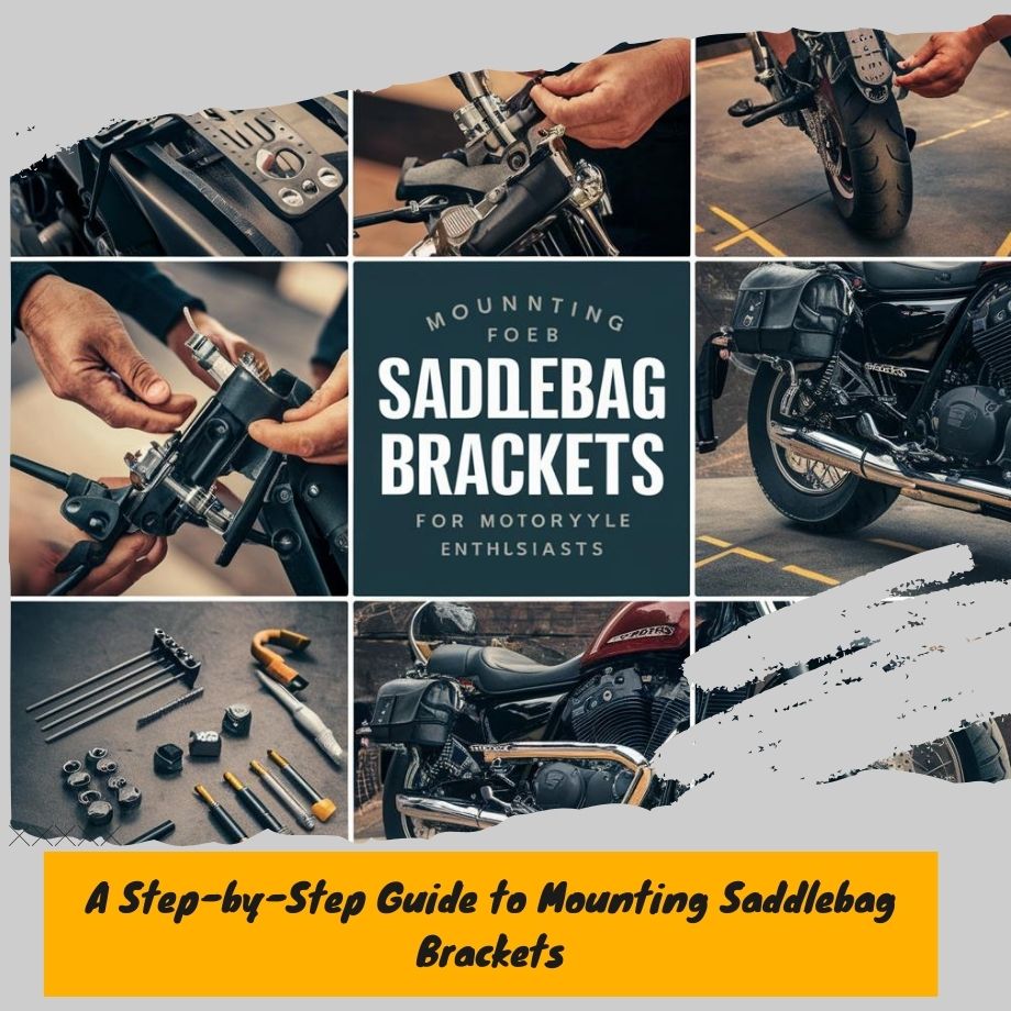 Hit the Open Road: A Step-by-Step Guide to Mounting Saddlebag Brackets