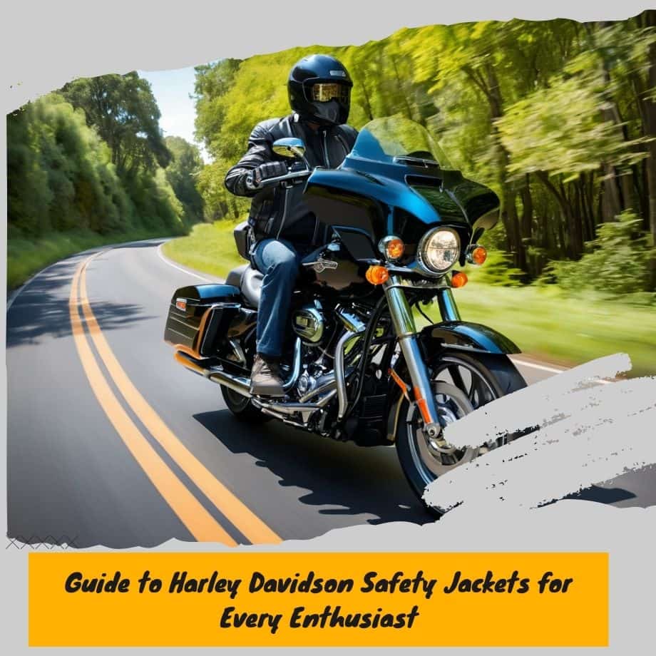 The Ultimate Guide to Harley Davidson Safety Jackets for Every Enthusiast