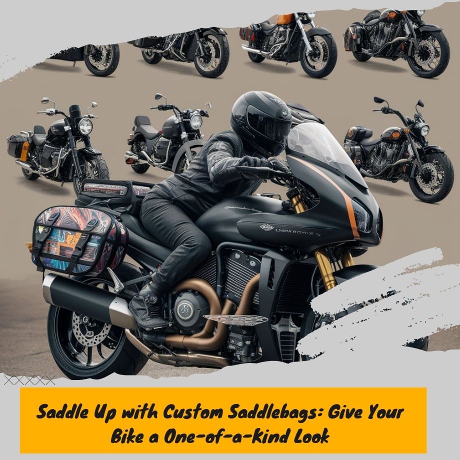 Saddle Up with Custom Saddlebags: Give Your Bike a One-of-a-Kind Look